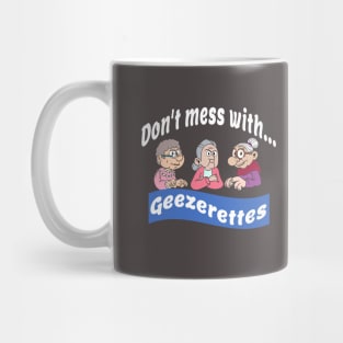 Don't mess with...geezerettes Mug